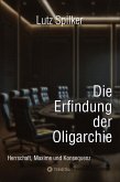 Die Erfindung der Oligarchie Die Erfindung der Oligarchie