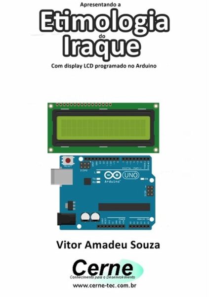 Apresentando A Etimologia Do Iraque Com Display Lcd Programado No Arduino (eBook, PDF)