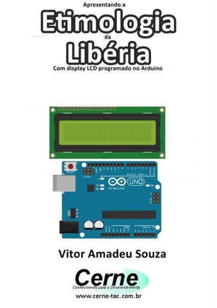 Apresentando A Etimologia Da Libéria Com Display Lcd Programado No Arduino (eBook, PDF)