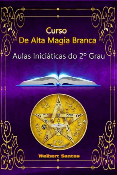 Curso De Alta Magia Branca - 2º Grau Iniciático (eBook, PDF)