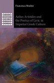 Aelius Aristides and the Poetics of Lyric in Imperial Greek Culture Aelius Aristides and the Poetics of Lyric in Imperial Greek Culture