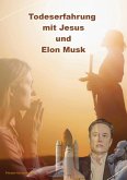 Todeserfahrung mit Jesus und Elon Musk