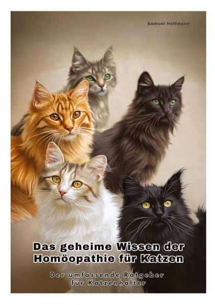 Das geheime Wissen der Homöopathie für Katzen Das geheime Wissen der Homöopathie für Katzen