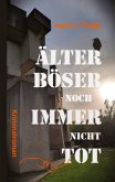 ÄLTER BÖSER NOCH IMMER NICHT TOT ÄLTER BÖSER NOCH IMMER NICHT TOT