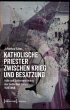 Katholische Priester zwischen Krieg und... - Bild 1
