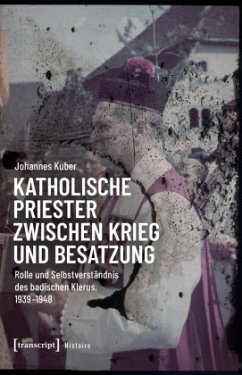 Katholische Priester zwischen Krieg und Besatzung - Kuber, Johannes