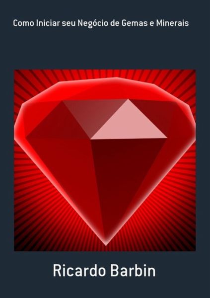 Como Iniciar Seu Negócio De Gemas E Minerais (eBook, PDF) Como Iniciar Seu Negócio De Gemas E Minerais (eBook, PDF)