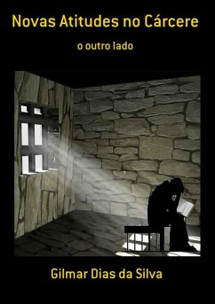 Novas Atitudes No Cárcere (eBook, PDF) - Da Silva, Gilmar Dias