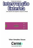 Projeto De Hardware Interrupção Externa Com Desenho De Esquema E Layout No Kicad (eBook, PDF)