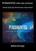 Pensamentos Criam Seu Universo (eBook, PDF)