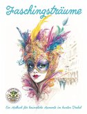 Faschingsträume - Ein Malbuch für besinnliche Momente im bunten Trubel Faschingsträume - Ein Malbuch für besinnliche Momente im bunten Trubel