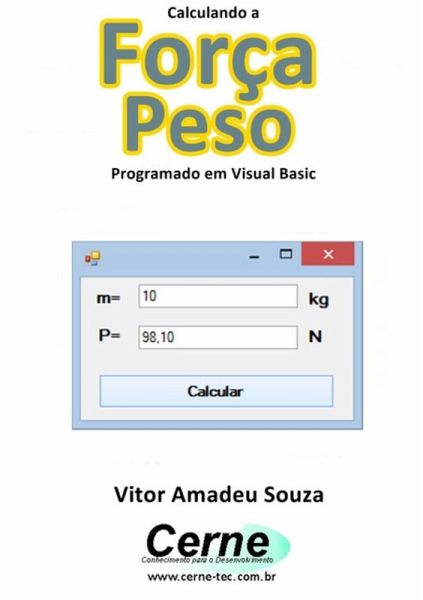 Calculando A Força Peso Programado Em Visual Basic (eBook, PDF)