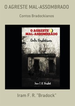 O Agreste Mal-assombrado (eBook, PDF) - "Bradock", Iram F. R.