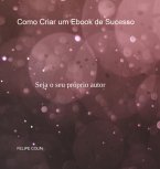 Como Criar Um Ebook De Sucesso (eBook, PDF)