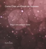Como Criar Um Ebook De Sucesso (eBook, PDF) Como Criar Um Ebook De Sucesso (eBook, PDF)