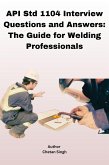 API Std 1104 Interview Questions and Answers: The Guide for Welding Professionals (eBook, ePUB)