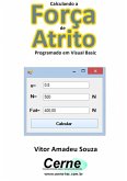 Calculando A Força De Atrito Programado Em Visual Basic (eBook, PDF)