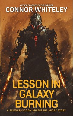 Lesson In Galaxy Burning: A Science Fiction Adventure Short Story (Agents of The Emperor Science Fiction Stories) (eBook, ePUB) - Whiteley, Connor