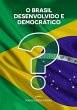 O Brasil Desenvolvido E Democrático... - Bild 1