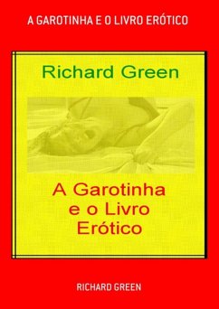 A Garotinha E O Livro Erótico (eBook, PDF) - Green, Richard A Garotinha E O Livro Erótico (eBook, PDF) - Green, Richard