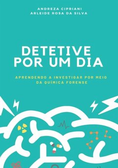 Cover Detetive Por Um Dia: Aprendendo A Investigar Por Meio Da Química Forense (eBook, PDF)