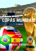 A História De Todas As Copas Mundiais (eBook, PDF) A História De Todas As Copas Mundiais (eBook, PDF)
