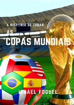 A História De Todas As Copas Mundiais (eBook, PDF) - Foguel, Israel