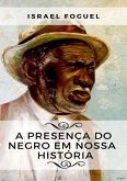 A Presença Do Negro Em Nossa História (eBook, PDF)