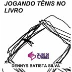 Jogando Tênis No Livro (eBook, PDF) Jogando Tênis No Livro (eBook, PDF)