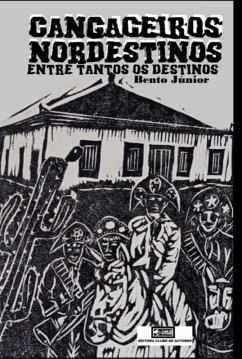 Cover Cangaceiros Nordestinos, Entre Tantos Os Destinos (eBook, PDF)