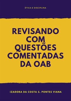 Revisando Com Questões Da Oab: Ética E Disciplina (eBook, PDF) - Da Viana, Izadora Costa S. Pontes