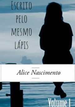 Escrito Pelo Mesmo Lápis - Volume 1 (eBook, PDF) - Nascimento, Alice