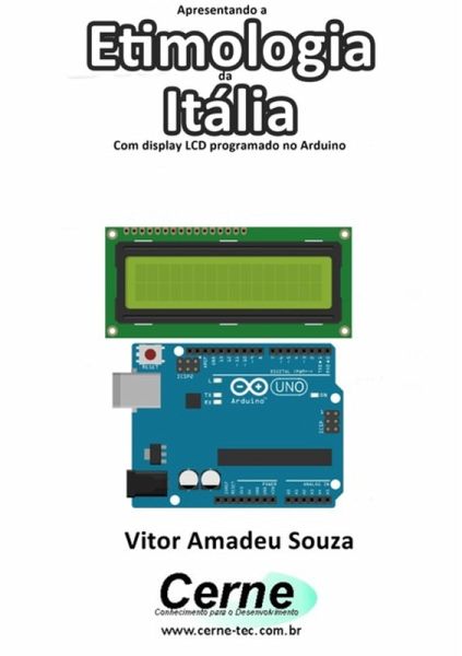 Apresentando A Etimologia Da Itália Com Display Lcd Programado No Arduino (eBook, PDF) Apresentando A Etimologia Da Itália Com Display Lcd Programado No Arduino (eBook, PDF)