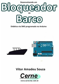 Desenvolvendo Um Bloqueador De Barco Didático Via Sms Programado No Arduino (eBook, PDF) - Souza, Vitor Amadeu