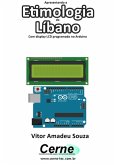 Apresentando A Etimologia Do Líbano Com Display Lcd Programado No Arduino (eBook, PDF)