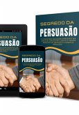 O Segredo Da Persuasão (eBook, PDF)