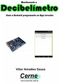 Monitorando Um Decibelímetro Com O Android Programado No App Inventor (eBook, PDF)