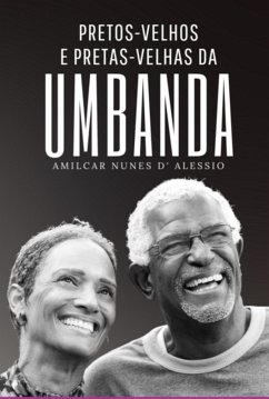 Pretos E Pretas Velhas Da Umbanda (eBook, PDF) - D'alessio, Amilcar Nunes