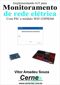 Iot Aplicado A Monitoramento De Rede Elétrica Com Pic E Módulo Wifi Esp8266 (eBook, PDF) - Souza, Vitor Amadeu