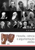 Filosofia, Ciência E Argumentação Ateísta (eBook, PDF)