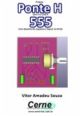 Projeto Ponte H Com O Ci L293 E 555 Com Desenho De Esquema E Layout No Kicad (eBook, PDF)