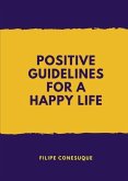 Positive Guidelines for a Happy Life