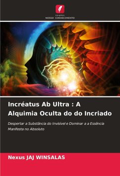 Incréatus Ab Ultra : A Alquimia Oculta do do Incriado - WINSALAS, Nexus JAJ