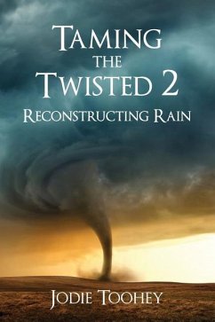 Taming the Twisted 2 Reconstructing Rain - Toohey, Jodie