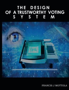 The Design of a Trustworthy Voting System - Mottola, Francis