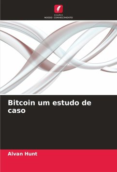 Bitcoin um estudo de caso - Hunt, Alvan