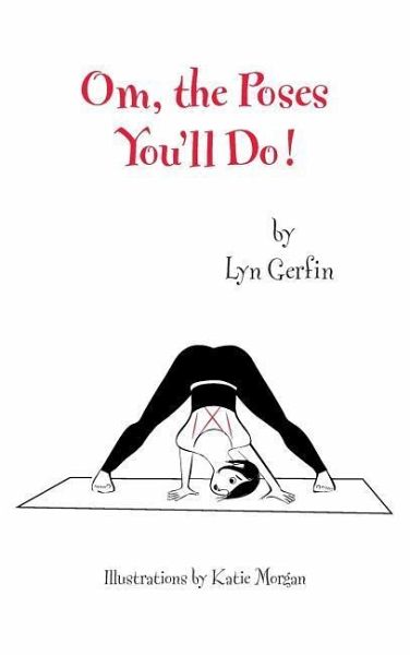 Om, the Poses You'll Do! Om, the Poses You'll Do!