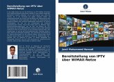 Bereitstellung von IPTV über WiMAX-Netze Bereitstellung von IPTV über WiMAX-Netze