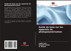 Guide de base sur les appareils de photopolymérisation - Jain, Lipika;Mehta, Deepak;Meena, N.