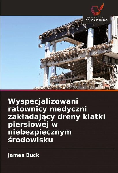Wyspecjalizowani ratownicy medyczni zak¿adaj¿cy dreny klatki piersiowej w niebezpiecznym ¿rodowisku Wyspecjalizowani ratownicy medyczni zak¿adaj¿cy dreny klatki piersiowej w niebezpiecznym ¿rodowisku